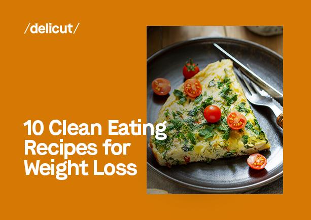 10 Clean Eating Recipes for Weight Loss