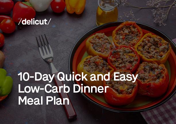 10-Day Quick and Easy Low-Carb Dinner Meal Plan
