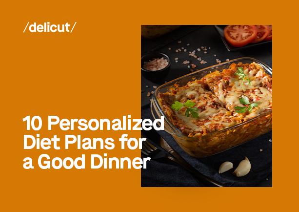 10 Personalized Diet Plans for a Good Dinner