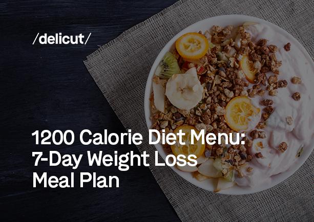 1200 Calorie Diet Menu: 7-Day Weight Loss Meal Plan