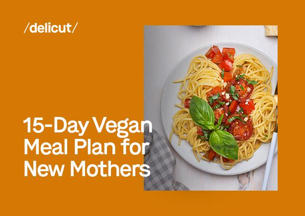 15-Day Vegan Meal Plan for New Mothers
