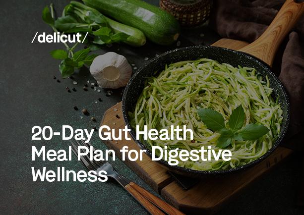20-Day Gut Health Meal Plan for Digestive Wellness