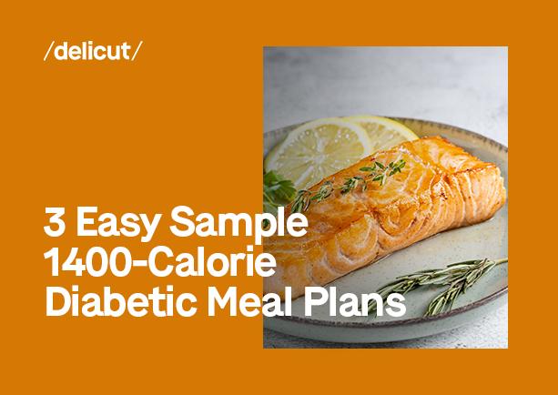 3 Easy Sample 1400-Calorie Diabetic Meal Plans