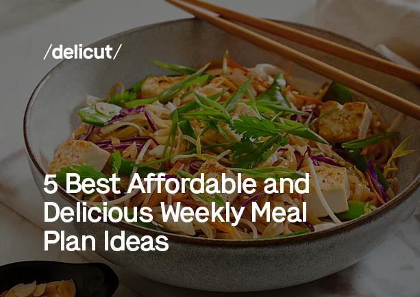5 Best Affordable and Delicious Weekly Meal Plan Ideas