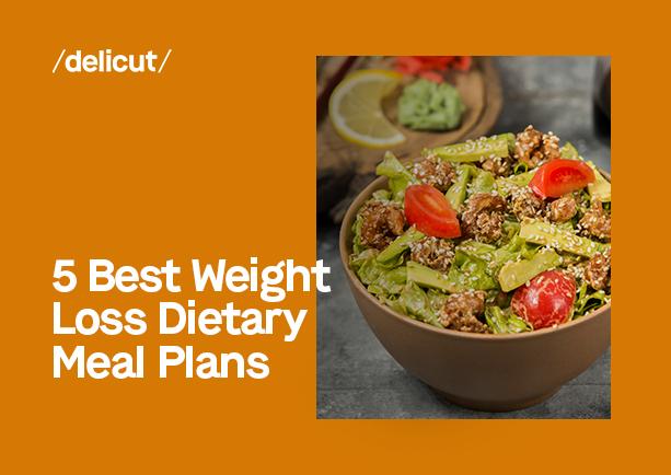 5 Best Weight Loss Dietary Meal Plans