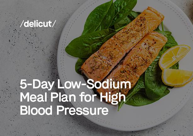 5-Day Low-Sodium Meal Plan for High Blood Pressure