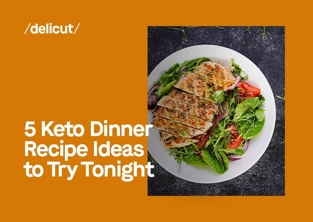 5 Keto Dinner Recipe Ideas to Try Tonight