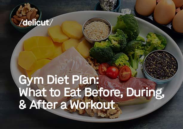 Gym Diet Plan: What to Eat Before, During, & After a Workout