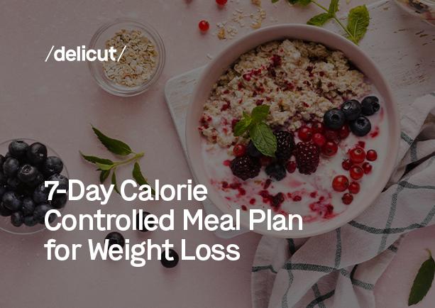 7-Day Calorie Controlled Meal Plan for Weight Loss