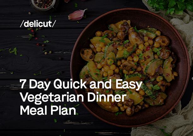 7 Day Quick and Easy Vegetarian Dinner Meal Plan