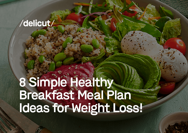 8 Simple Healthy Breakfast Meal Plan Ideas for Weight Loss