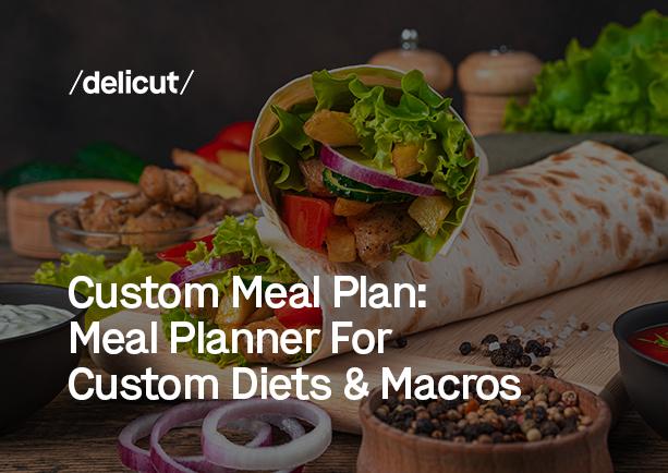 Custom Meal Plan: Meal Planner For Custom Diets & Macros