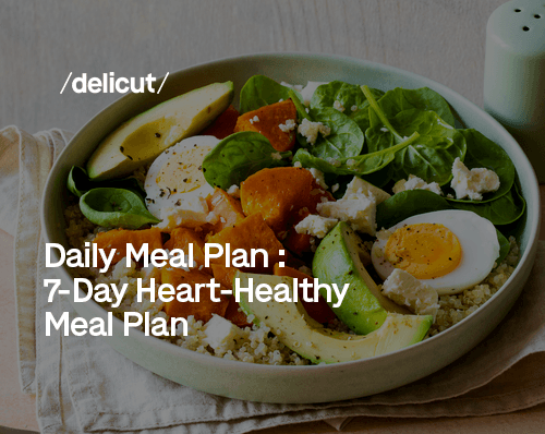Daily Meal Plan: 7-Day Heart-Healthy Meal Plan