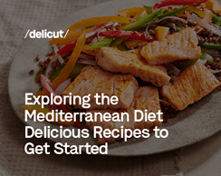 Exploring the Mediterranean Diet: Delicious Recipes to Get Started