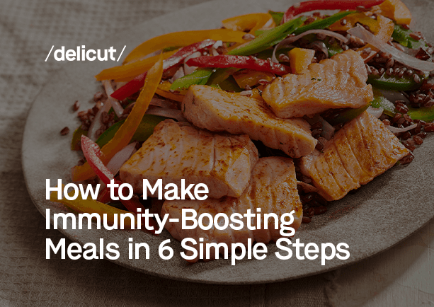 How to Make Immunity-Boosting Meals in 6 Simple Steps