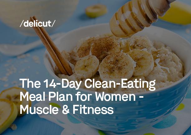 The 14-Day Clean-Eating Meal Plan for Women - Muscle & Fitness