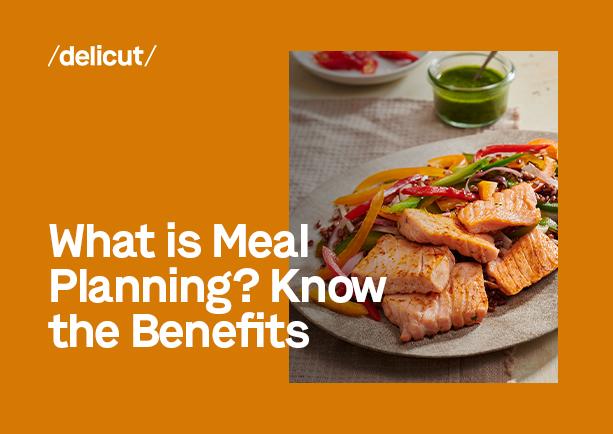 What Is Meal Planning? Know the benefits