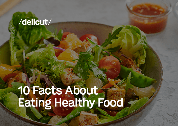 10 Facts About Eating Healthy Food