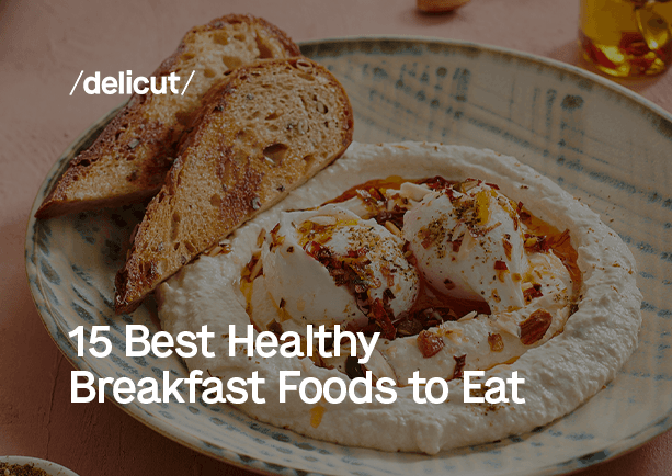 15 Best Healthy Breakfast Foods to Eat