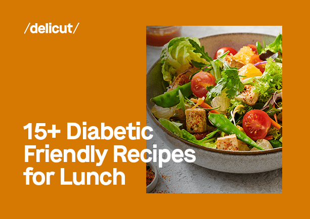 15+ Diabetic Friendly Recipes for Lunch