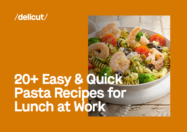20+ Easy & Quick Pasta Recipes for Lunch at Work
