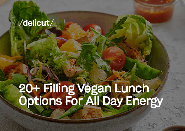 20+ Filling Vegan Lunch Options For All Day Energy