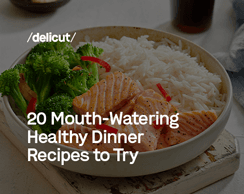 20 Mouth-Watering Healthy Dinner Recipes to Try