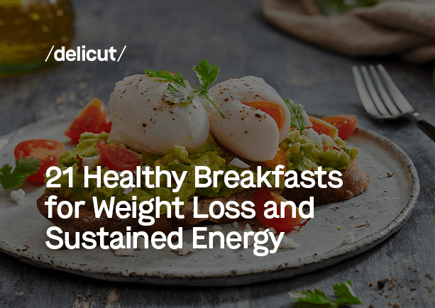 21 Healthy Breakfasts for Weight Loss and Sustained Energy