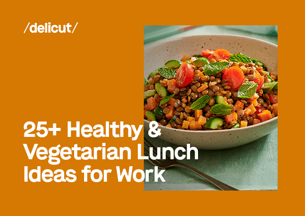 25+ Healthy & Vegetarian Lunch Ideas for Work