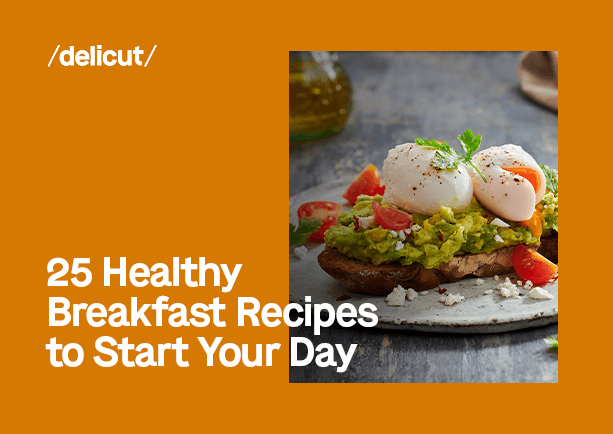 25 Healthy Breakfast Recipes to Start Your Day