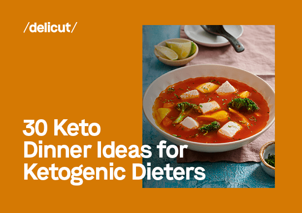 30 Keto Dinner Ideas for Ketogenic Dieters
