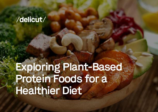 Exploring Plant-Based Protein Foods for a Healthier Diet