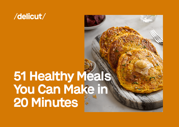 51 Healthy Meals You Can Make in 20 Minutes