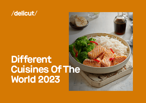 Different Cuisines Of The World 2023