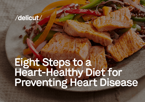 Eight Steps to a Heart-Healthy Diet for Preventing Heart Disease